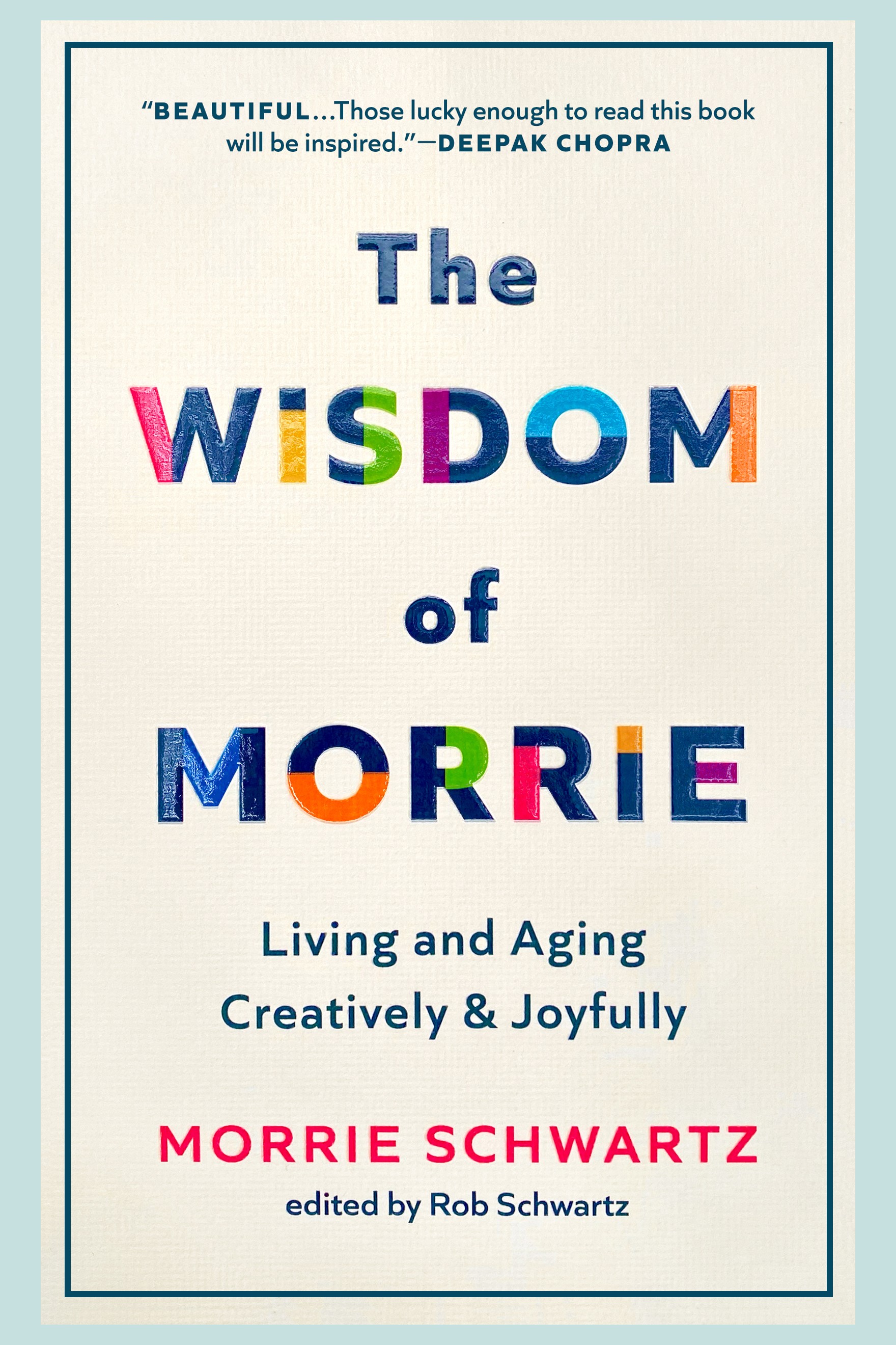 The Wisdom of Morrie: Living and Aging Creatively and Joyfully